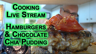 Cooking Stream: Let's Make Hamburgers & Chocolate Chia Seed Pudding [ASMR, Food, Eating, Recipe]