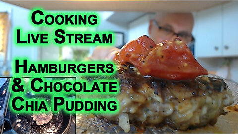 Cooking Stream: Let's Make Hamburgers & Chocolate Chia Seed Pudding [ASMR, Food, Eating, Recipe]