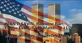 JUAN O SAVIN, Roseanne Barr, Treniss Evans, Truth Matters 9 11 2025