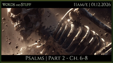 Psalms - Part 2: Troubled Bones | Words and Stuff