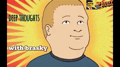 Deep Thoughts with Brasky