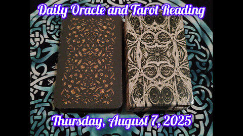 Daily Oracle and Tarot Reading: Thursday, August 7, 2025