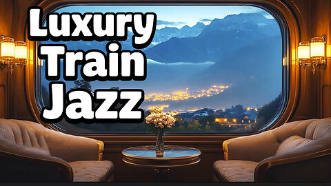 The Art of Traveling Slowly 🚂🌙 | Luxury Train Jazz Journey Through the Alps