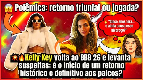 #kellykey no #bbb26 participação casual ou ensaio secreto para uma volta triunfal à música em 2026🎶