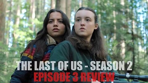 The Last of Us Season 2 - Episode 3 Review