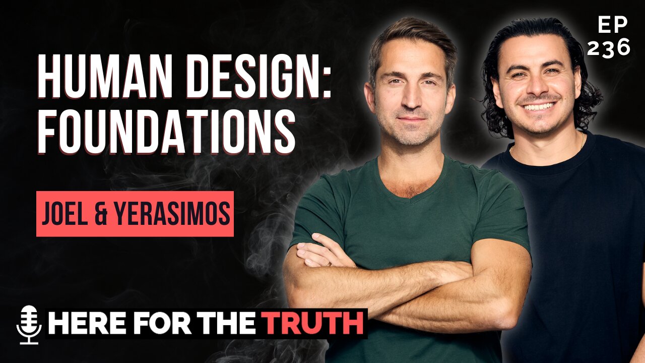 Episode 236 - Joel & Yerasimos | Human Design: Foundations