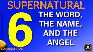 SUPERNATURAL CHAPTER 6 PART 1 - The Word, The Name and the Angel