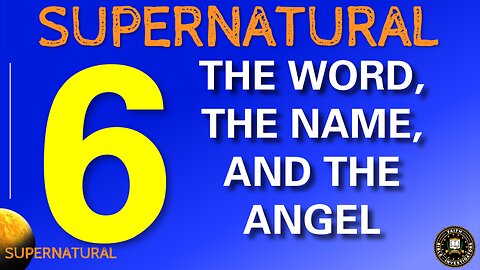 SUPERNATURAL CHAPTER 6 PART 1 - The Word, The Name and the Angel