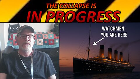 “TO: THE WATCHMEN — Collapse IN PROGRESS”