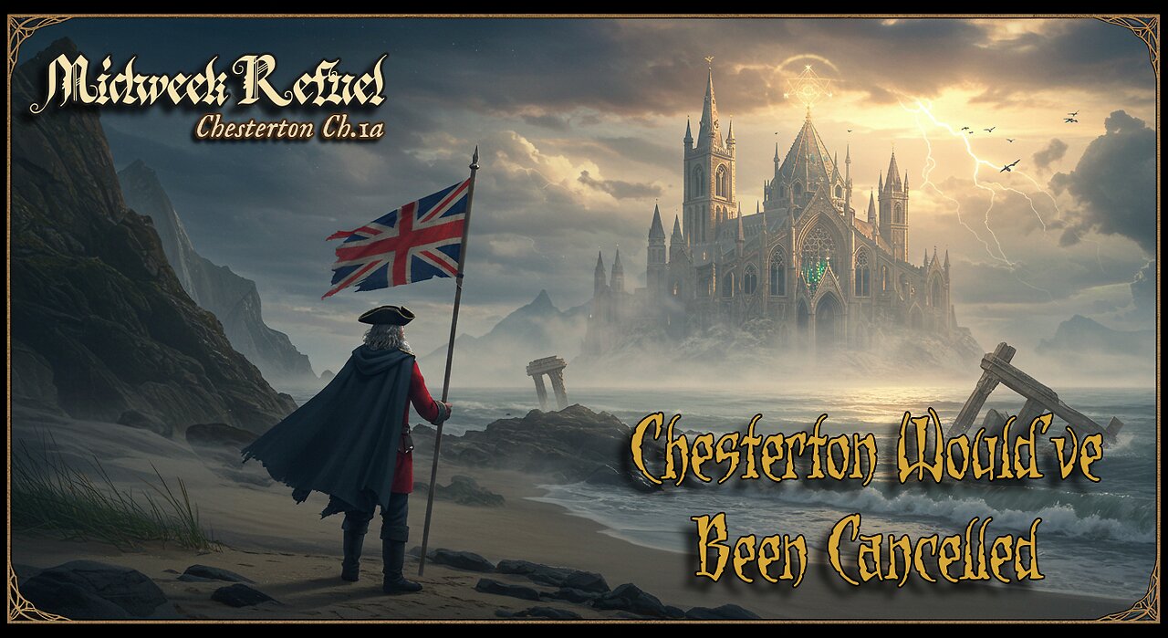 Chesterton Would’ve Been Cancelled – Orthodoxy Ch. 1a