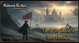 Chesterton Would’ve Been Cancelled – Orthodoxy Ch. 1a