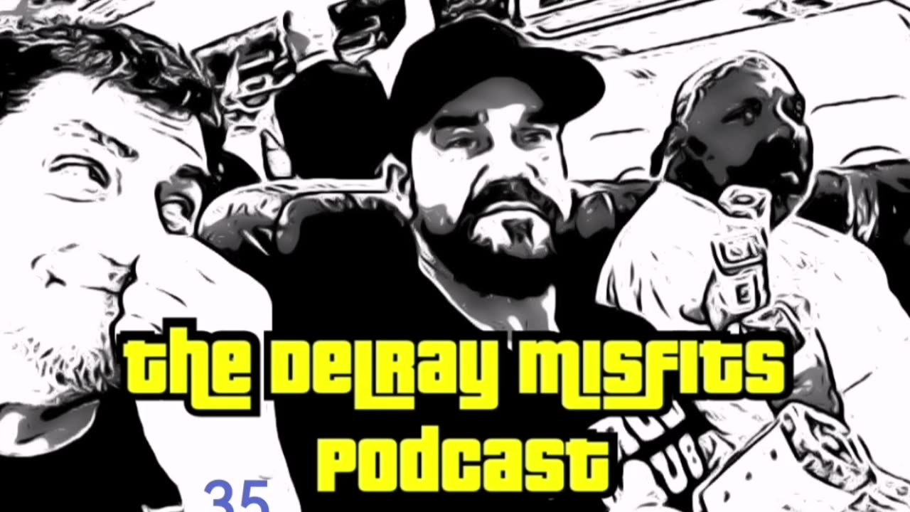The Delray Misfits Podcast - 35
