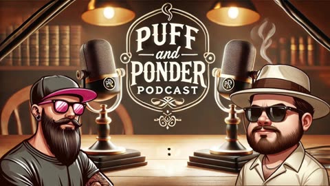 Puff and Ponder Podcast Episode 39