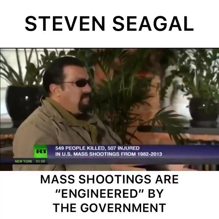 Steven Seagal: "Mass shootings are engineered by the government"