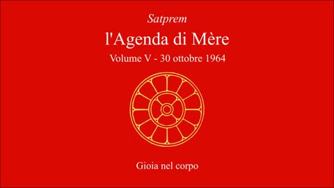 Satprem - l'Agenda di Mère - V05 - 1964-10-30 - Gioia nel corpo