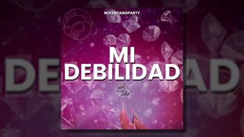 MI DEBILIDAD REMIX - FER PALACIO