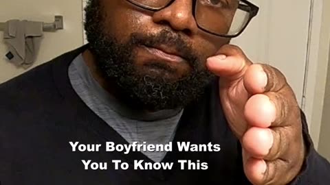 Your Boyfriend Wants You To Know This
