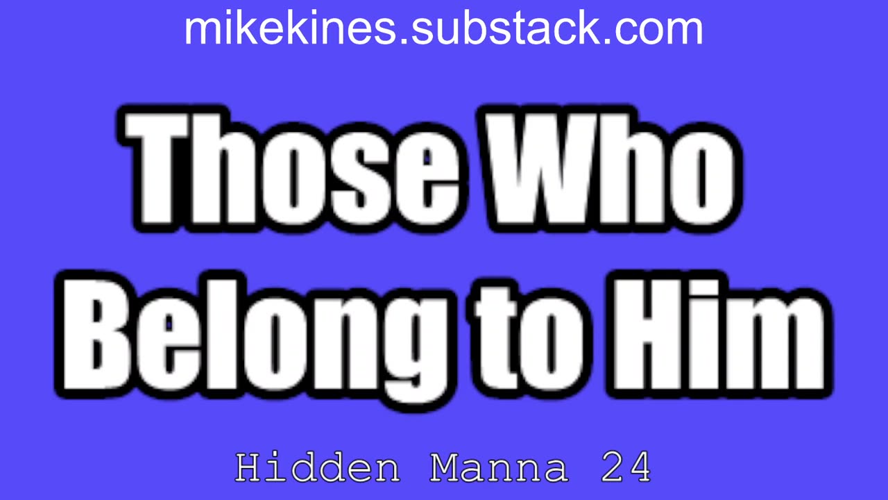Hidden Manna 24 Those who belong to him
