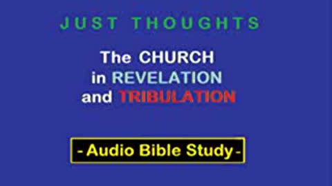 Just Thoughts - The Church in Revelation and Tribulation (2012) Retro
