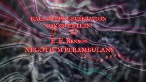 HALLOWEEN CELEBRATION 2025--Day Seventeen: 'Negotium Perambulans' by E.F. Benson