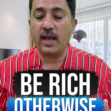 Be rich otherwise you are no more