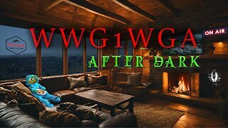WWG1WGA After Dark Ep. 34