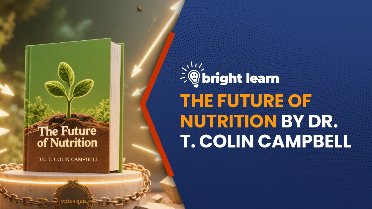 BrightLearn - The Future of Nutrition by T. Colin Campbell