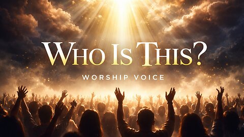 🎵 Who Is This? | Worship Voice – Official Music Video