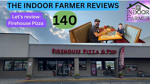 The Indoor Farmer Reviews ep 140, Firehouse Pizza in East Peoria, Let's Review!