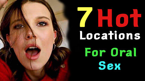 7 Hottest Places for Oral Sex | Couples Must Try These Locations 🔥
