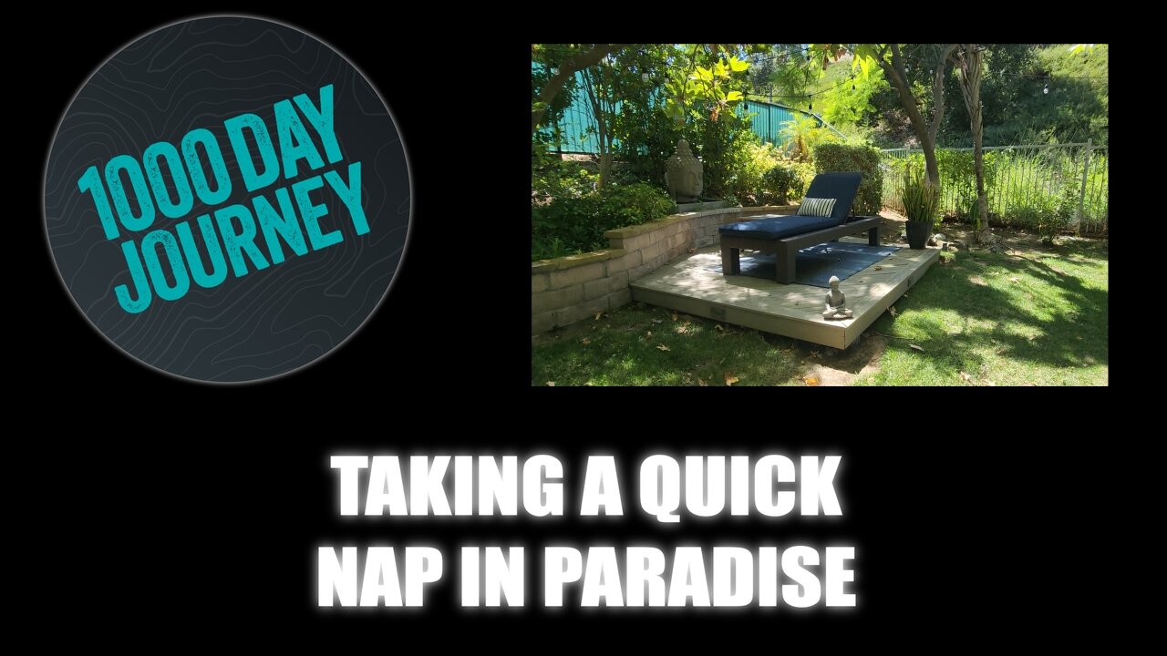 1000 Day Journey 0742 Taking a Quick Nap in Paradise