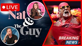Goodbye, Hulk Hogan. Rest In Peace; And Other News | Nat and The Guy LIVE