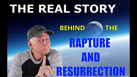 The Real Story Behind the Rapture and Resurrection