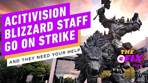 Activision Blizzard Staff Are Going on Strike, and They Want Your Help - IGN Daily Fix