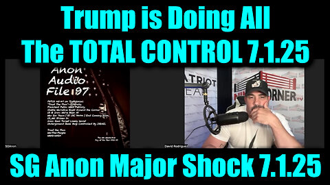 David Nino Rodriguez & SG Anon Major Shock 7.1.25 - Trump is Doing All the TOTAL CONTROL