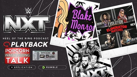 WWE NXT LIVE WRESTLING WATCH ALONG with HEEL OF THE RING PODCAST