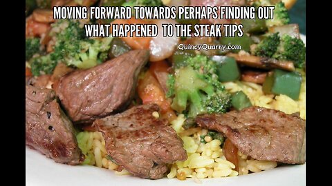 Moving Forward Towards Perhaps Finding Out What Happened To The Steak Tips