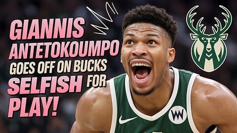 GIANNIS Antetokounmpo GOES OFF on Bucks for Selfish Play!