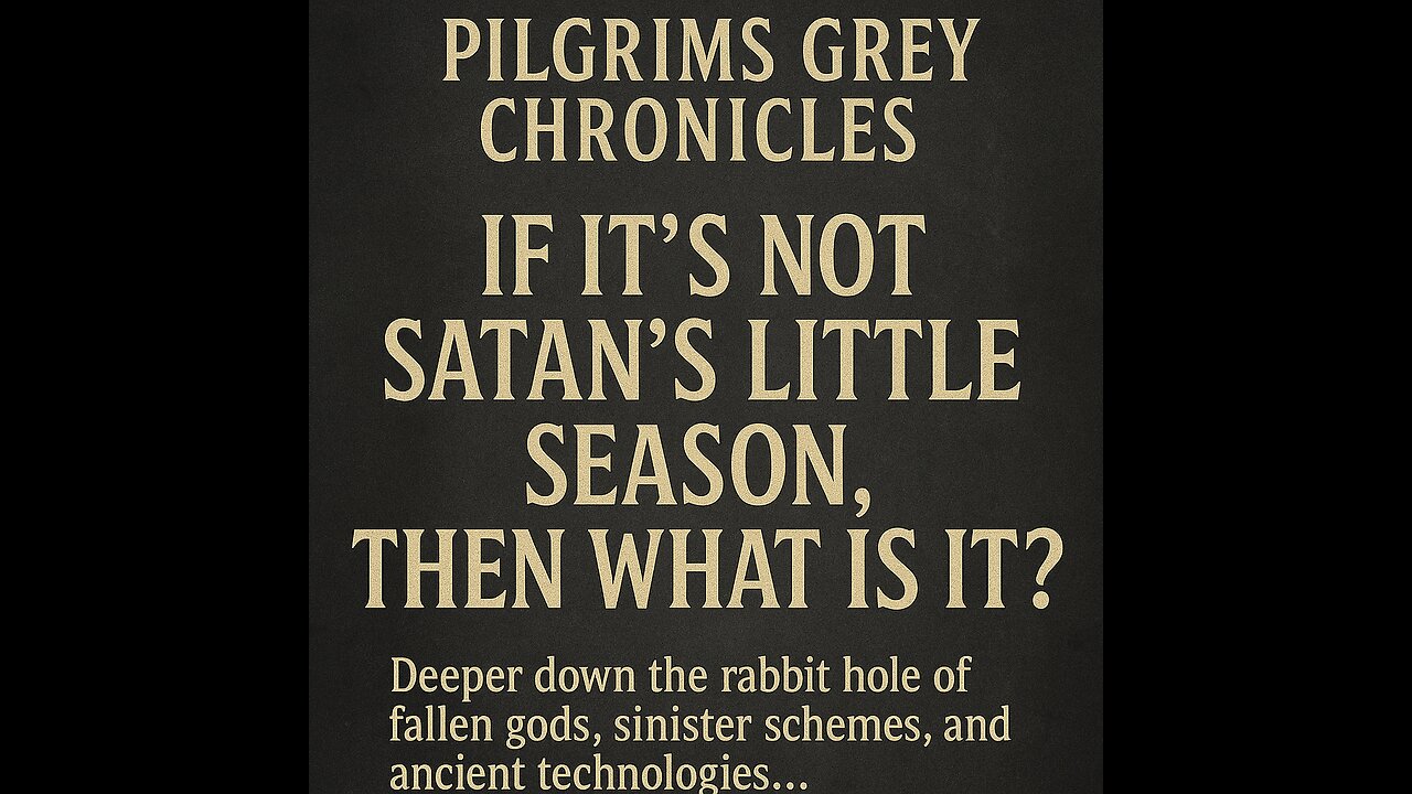 If It's Not Satan's Little Season Then What Is It?