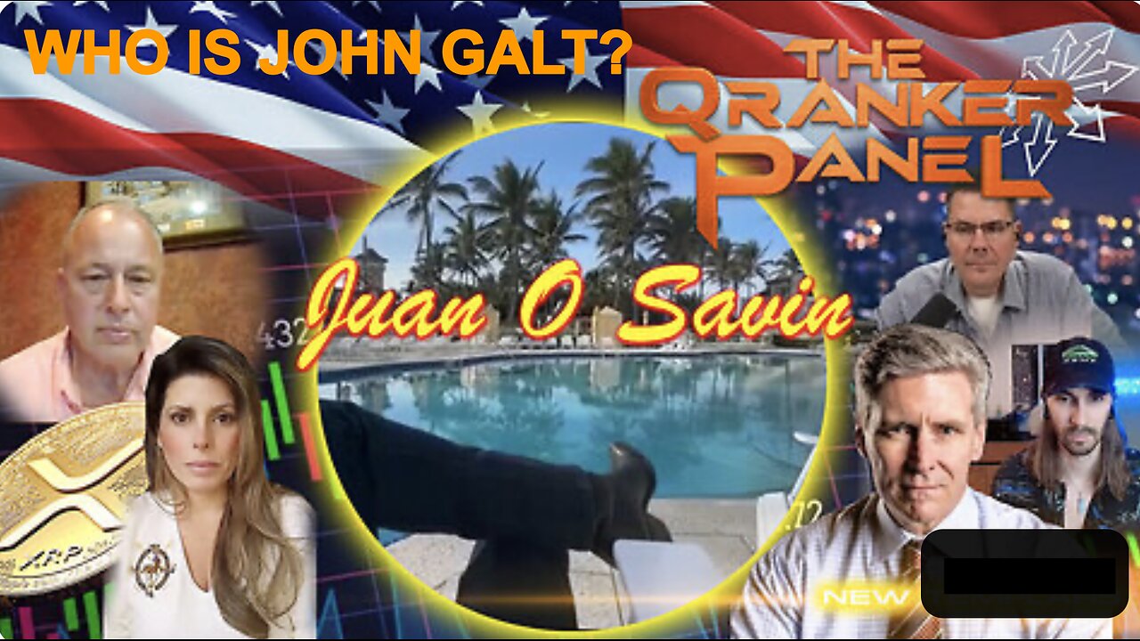 QRANKER W/ JUAN O'SAVIN The Comms Before the Storm. WHO IS John Galt?