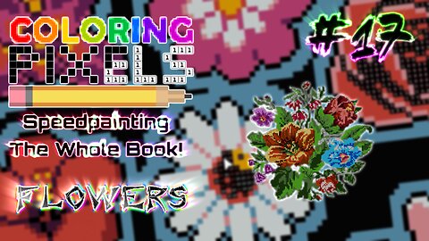Coloring Pixels - Speedpainting The Whole Book! #17 (Flowers)