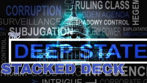 The Deep State's Stacked Deck