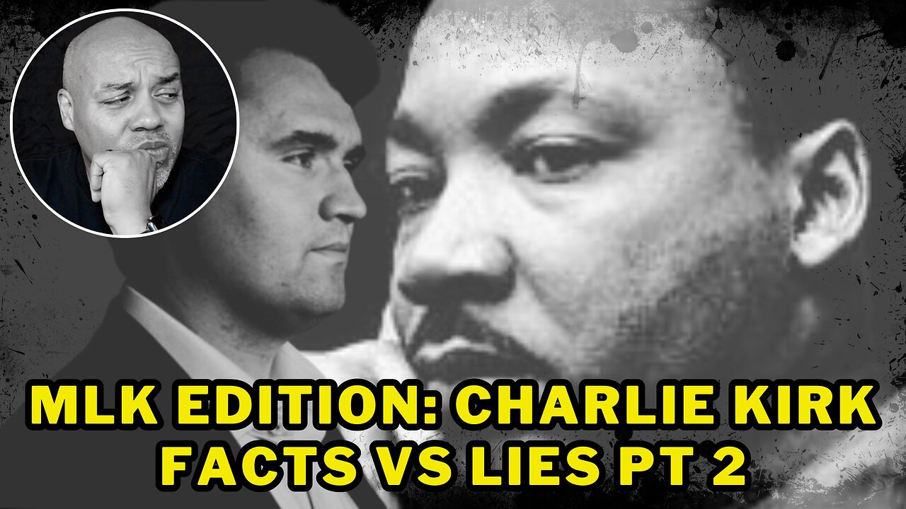 An MLK History Class Edition: A Closer Look At Charlie Kirks Words - Facts Vs Lies Pt2