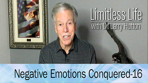 Negative Emotions Conquered Part 16