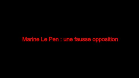 Marine Le Pen : une fausse opposition