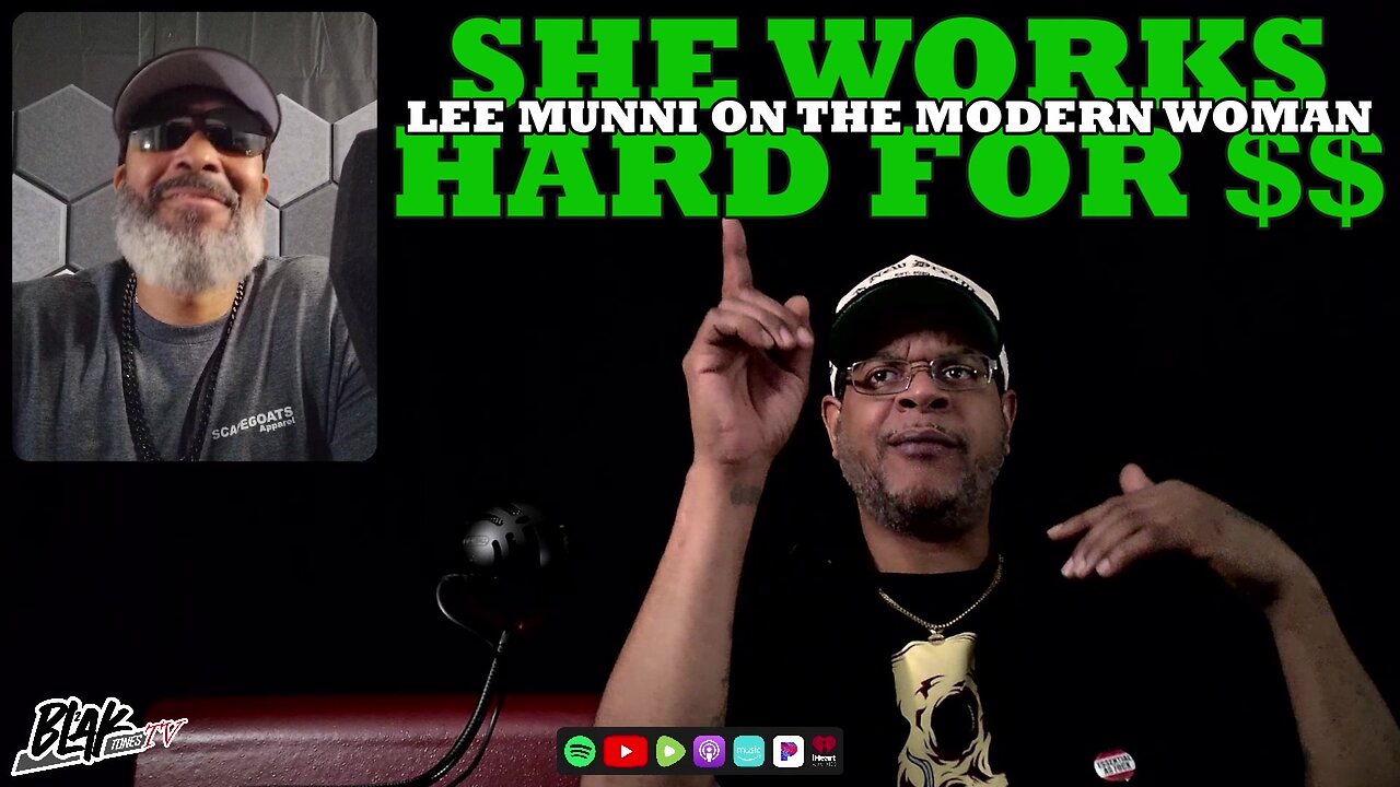 Chuk Jones & Lee Munni Discuss Modern Women. Is She Working Hard For The Money or For The Streets?