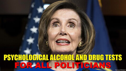 POLITICIANS SHOULD BE FORCED TO TAKE PSYCHOLOGICAL TESTS AS WELL AS ALCOHOL & DRUG TESTS