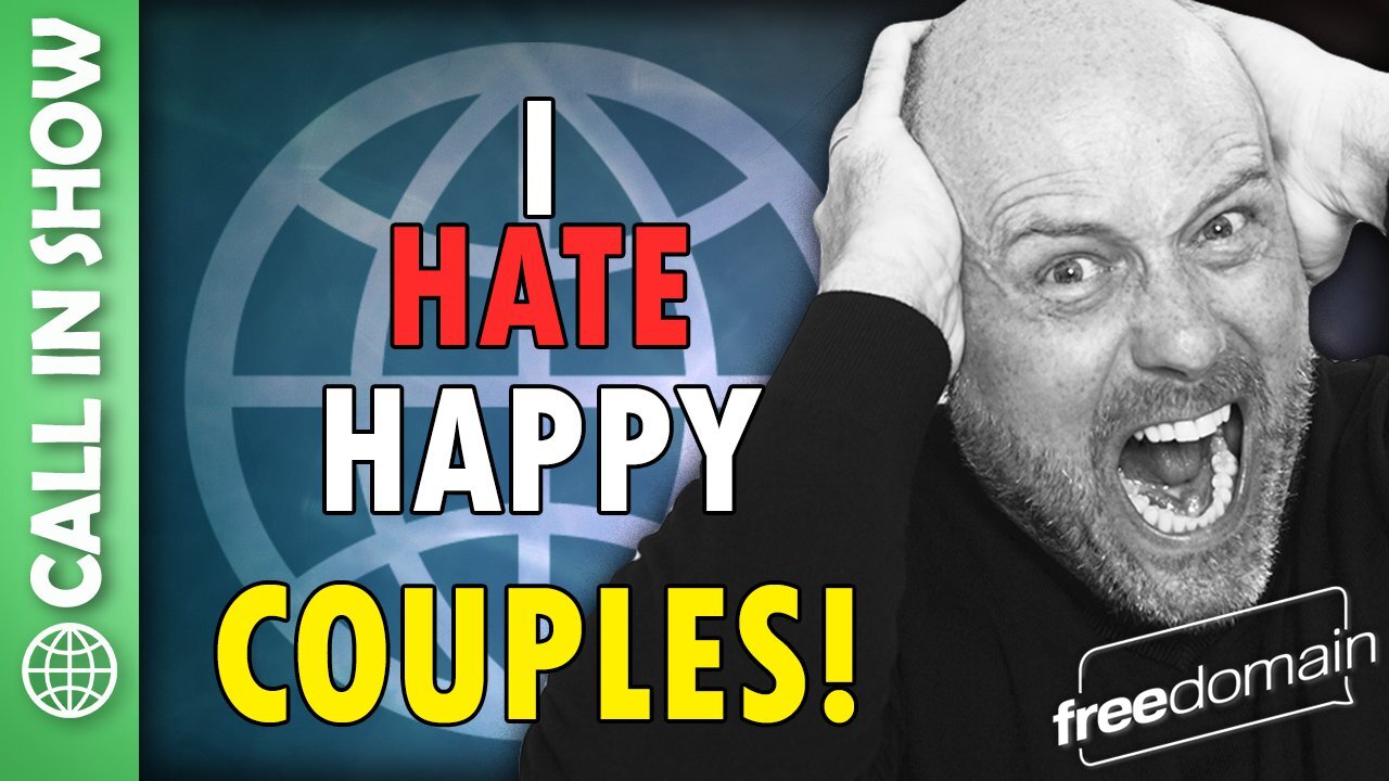 I HATE HAPPY COUPLES! Freedomain Call In