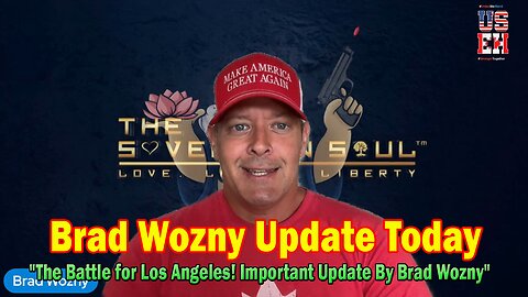 Brad Wozny Update Today 06.09.25: "The Battle for Los Angeles! Important Update By Brad Wozny"