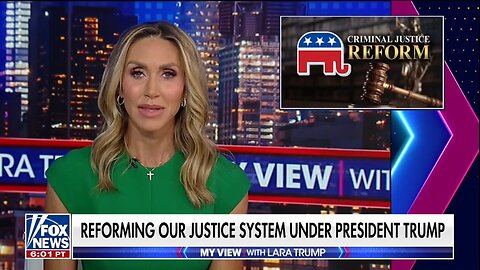 Lara Trump: Trump Is Fixing A Broken Justice System